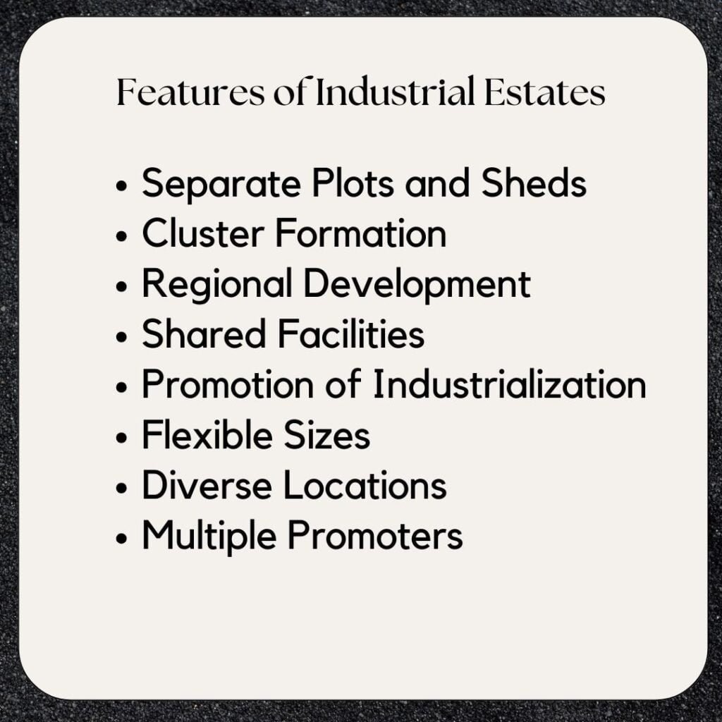 Features of Industrial Estates