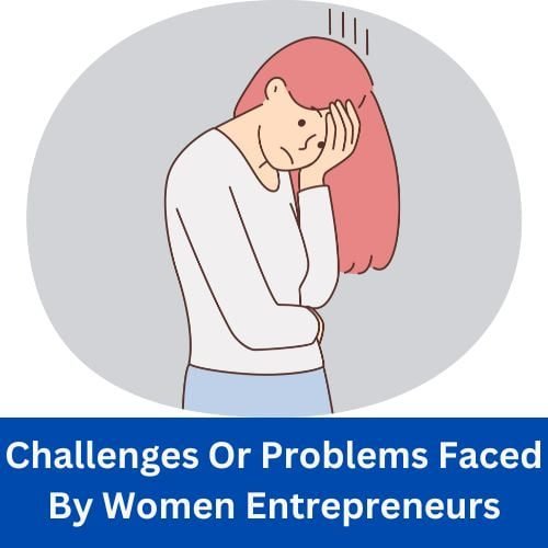 Challenges Or Problems Faced By Women Entrepreneurs