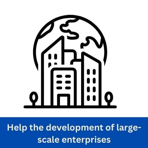 Help the development of large scale enterprises 1