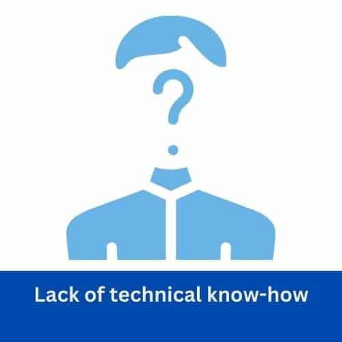 Lack of technical know how