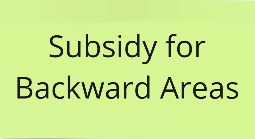 Subsidy for Backward Areas